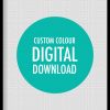 Custom Colour Digital Download